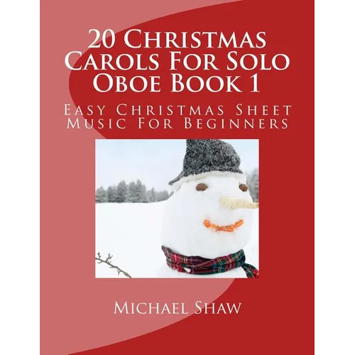20 Christmas Carols For Solo Oboe Book 1: Easy Christmas Sheet Music For Beginners