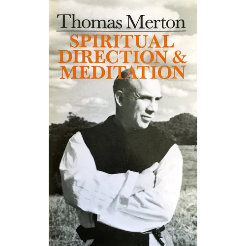 Thomas Merton: Spiritual Direction and Meditation
