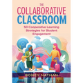 The Collaborative Classroom: 50 Cooperative Learning Strategies for Student Engagement
