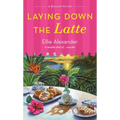 Laying Down the Latte: A Bakeshop Mystery