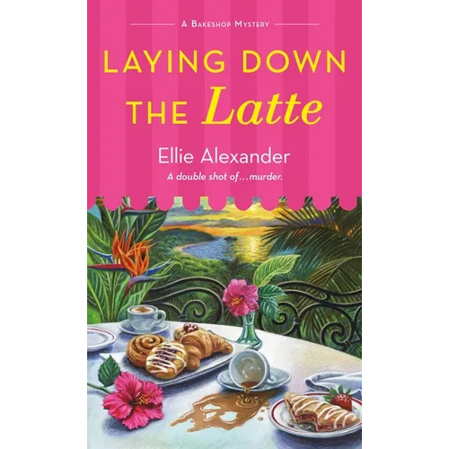 Laying Down the Latte: A Bakeshop Mystery