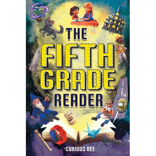 The Fifth Grade Reader: A Fun 5th Grade Chapter Book With 12 Short Stories for Kids Ages 10-12