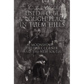 "Used to Be a Rough Place in Them Hills": Moonshine, the Dark Corner, and the New South