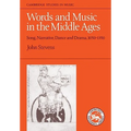 Words and Music in the Middle Ages: Song, Narrative, Dance and Drama, 1050-1350