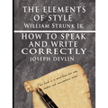 The Elements of Style by William Strunk jr. & How To Speak And Write Correctly by Joseph Devlin - Special Edition