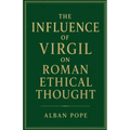 The Influence of Virgil on Roman Ethical Thought