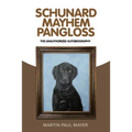 Schunard Mayhem Pangloss: The Unauthorized Autobiography