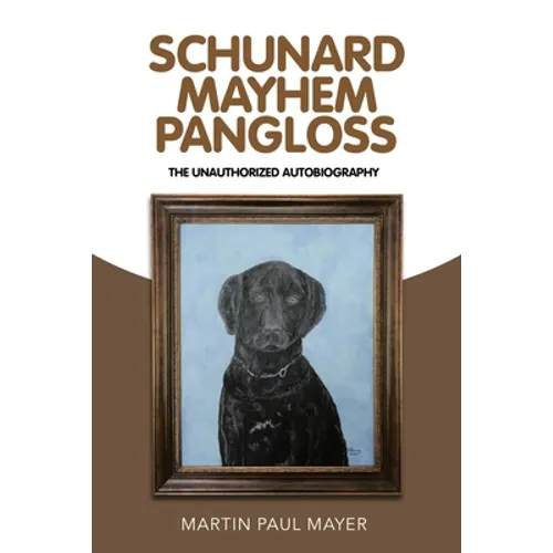 Schunard Mayhem Pangloss: The Unauthorized Autobiography