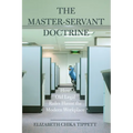 The Master-Servant Doctrine: How Old Legal Rules Haunt the Modern Workplace