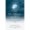 I Am Who I Thought You Were