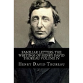 Familiar Letters: The Writings of Henry David Thoreau Volume IV