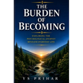 The Burden of Becoming: Exploring the Psychological Journey Beneath Everyday Life