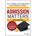 Admission Matters: What Students and Parents Need to Know about Getting Into College