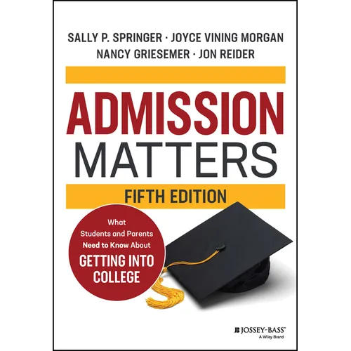 Admission Matters: What Students and Parents Need to Know about Getting Into College