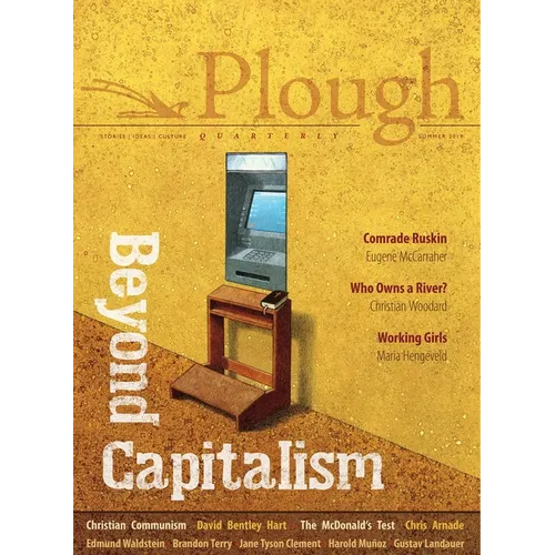 Plough Quarterly No. 21 - Beyond Capitalism