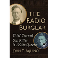 The Radio Burglar: Thief Turned Cop Killer in 1920s Queens