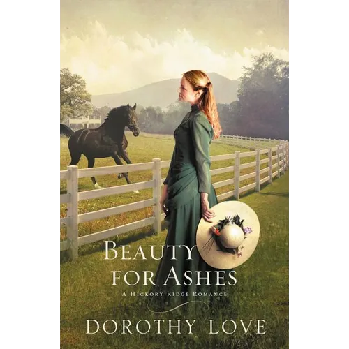 Beauty for Ashes: Historical, Small-Town Romance