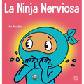 La Ninja Nerviosa: Un libro de aprendizaje socioemocional para niños sobre cómo calmar la preocupación y la ansiedad