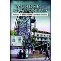 Murder at Rocky Point Park: Tragedy in Rhode Island's Summer Paradise