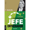 12 Pasos Para Transformarse En Un Jefe Entrenador: Nueva Edición