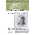 Cultivating a New South: Abbie Holmes Christensen and the Politics of Race and Gender, 1852-1938