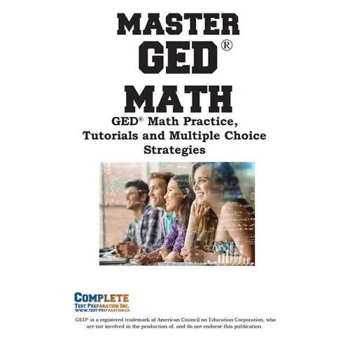 Master GED Math: Math Practice, Tutorials and Multiple Choice Strategies