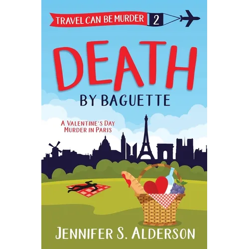 Death by Baguette: A Valentine's Day Murder in Paris