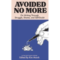 Avoided No More: On Writing Through Struggle, Shame, and Self-Doubt