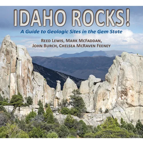 Idaho Rocks!: A Guide to Geologic Sites in the Gem State