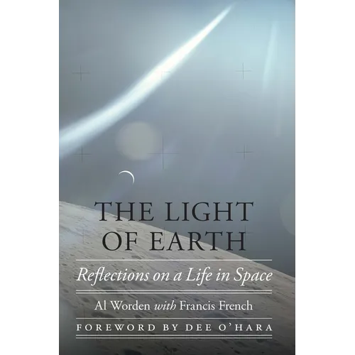 The Light of Earth: Reflections on a Life in Space