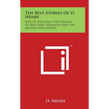 The Best Stories Of O. Henry: Gift Of The Magi, The Ransom Of Red Chief, Mammon And The Archer And Others