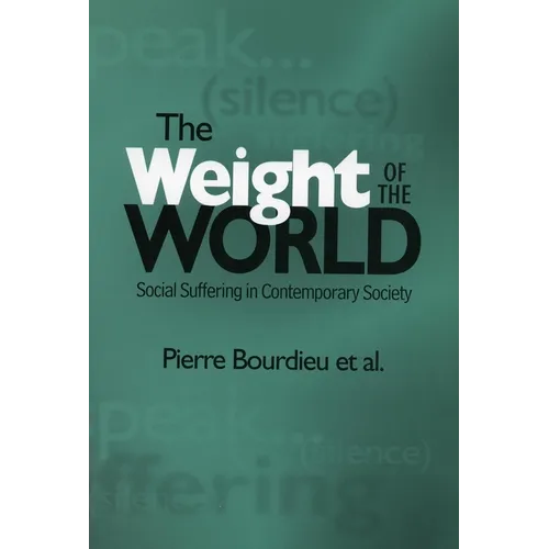 Weight of the World: Social Suffering in Contemporary Societies