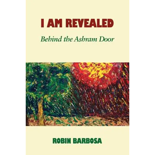 I Am Revealed: Behind The Ashram Door
