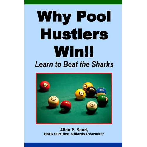 Why Pool Hustlers Win: Learn to Beat the Sharks