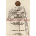 The Exorcism of Satan: The Binding of the Strong Man by Christ the King