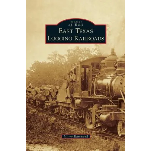 East Texas Logging Railroads