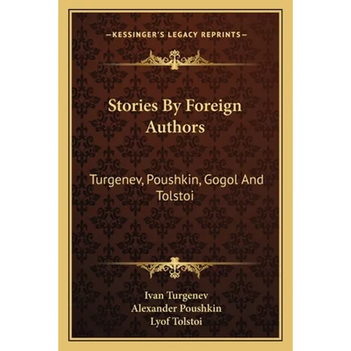 Stories By Foreign Authors: Turgenev, Poushkin, Gogol And Tolstoi