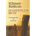 Sandhills Boy: The Winding Trail of a Texas Writer