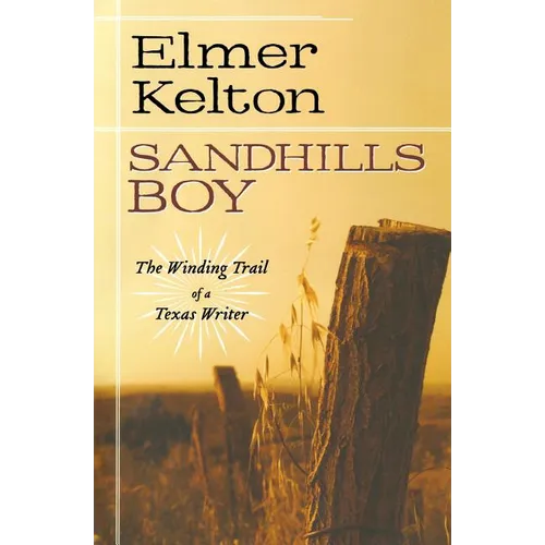 Sandhills Boy: The Winding Trail of a Texas Writer