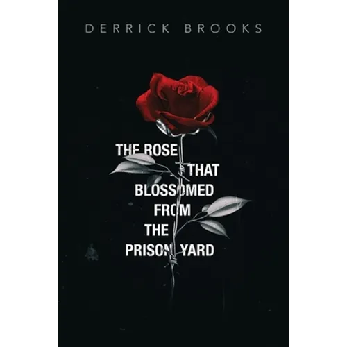 The Rose That Blossomed from the Prison Yard