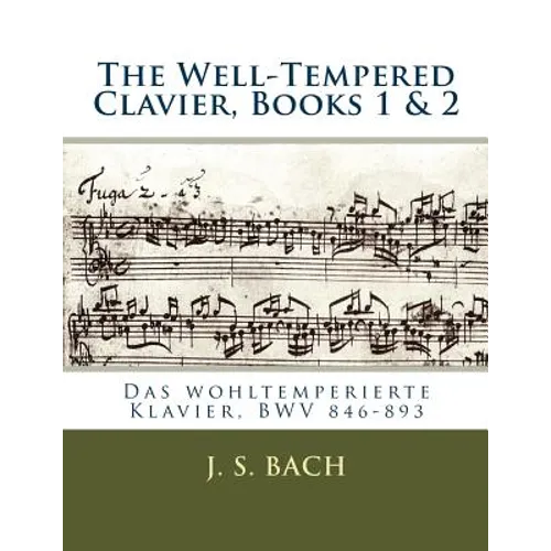 The Well-Tempered Clavier, Books 1 & 2: Das wohltemperierte Klavier, BWV 846?893