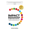 The IMPACT Roadmap: Scale Profit with Purpose for People and Planet(TM). Powered by the Sustainable Development Goals.