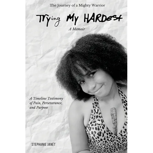 "Try(ing) My Hardest" A TimeLine Testimony of Pain, Perseverance And Purpose