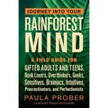 Journey Into Your Rainforest Mind: A Field Guide for Gifted Adults and Teens, Book Lovers, Overthinkers, Geeks, Sensitives, Brainiacs, Intuitives, Pro