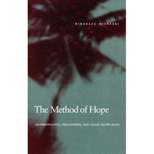 The Method of Hope: Anthropology, Philosophy, and Fijian Knowledge