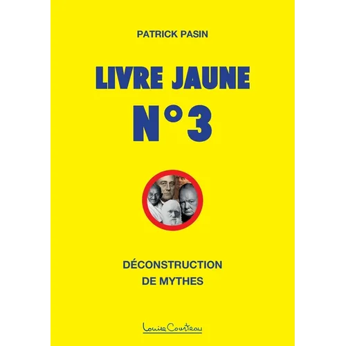 Livre Jaune n° 3: Déconstruction de mythes