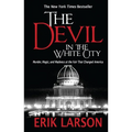 The Devil in the White City: Murder, Magic, and Madness at the Fair That Changed America