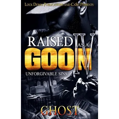 Raised as a Goon 4: Unforgivable Sins
