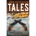 Lake Superior Tales: Stories of Humor and Adventure in Michigan's Upper Peninsula, 2nd Edition