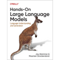 Hands-On Large Language Models: Language Understanding and Generation